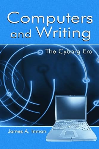 Computers and Writing: The Cyborg Era - James A. Inman