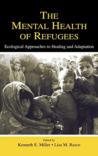 The Mental Health of Refugees: Ecological Approaches To Healing and Adaptation (Hardback)