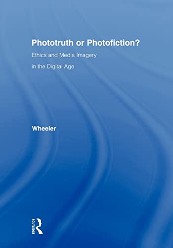 9780805842616: Phototruth Or Photofiction?: Ethics and Media Imagery in the Digital Age