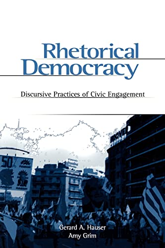 Rhetorical Democracy: Discursive Practices of Civic Engagement