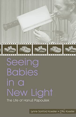 Beispielbild fr Seeing Babies in a New Light: The Life of Hanus Papousek zum Verkauf von Chiron Media