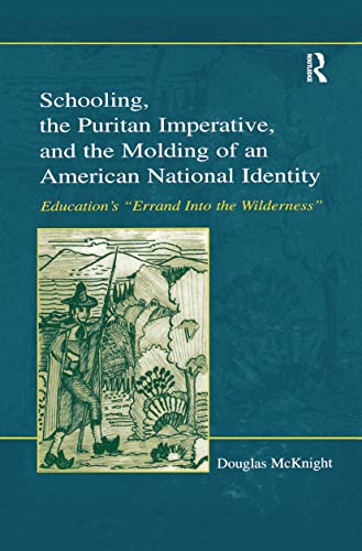 Stock image for Schooling, the Puritan Imperative, and the Molding of an American National Identity: Education's "Errand Into the Wilderness" (Studies in Curriculum Theory Series) for sale by Chiron Media