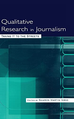 Stock image for Qualitative Research in Journalism: Taking It to the Streets: Qualitative Research into Journalism (Routledge Communication Series) for sale by Chiron Media