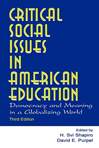 Stock image for Critical Social Issues in American Education: Democracy and Meaning in a Globalizing World (Sociocultural, Political, and Historical Studies in Education) for sale by HPB-Red