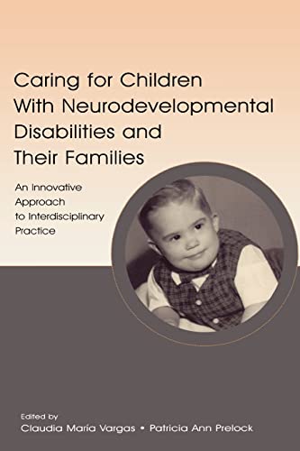Imagen de archivo de Caring for Children With Neurodevelopmental Disabilities and Their Families : An Innovative Approach to Interdisciplinary Practice a la venta por Blackwell's