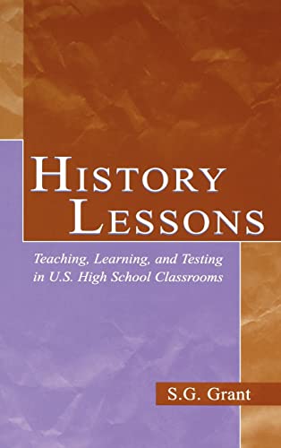 Stock image for History Lessons: Teaching, Learning, and Testing in U.S. High School Classrooms for sale by Chiron Media