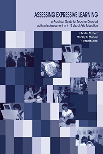 Beispielbild fr Assessing Expressive Learning: A Practical Guide for Teacher-directed Authentic Assessment in K-12 Visual Arts Education zum Verkauf von SecondSale