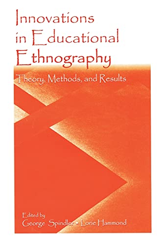 Innovations in Educational Ethnography: Theories, Methods, and Results