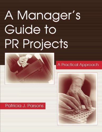 9780805845471: A Manager's Guide to PR Projects: A Practical Approach (Volume in Lea's Communication Series)