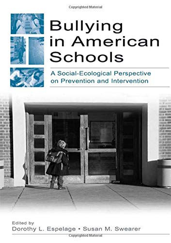 Stock image for Bullying in American Schools : A Social-Ecological Perspective on Prevention and Intervention for sale by Better World Books