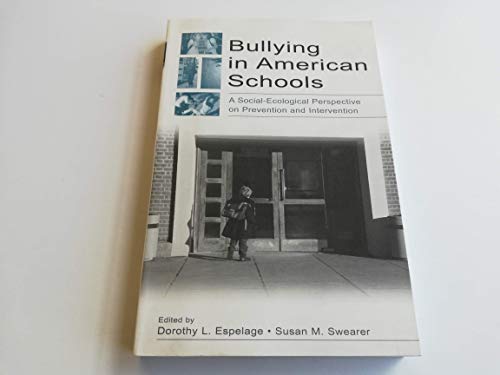 Stock image for Bullying in American Schools : A Socio-Ecological Perspective on Prevention and Intervention for sale by Better World Books: West