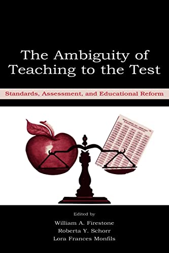 Stock image for The Ambiguity of Teaching to the Test : Standards, Assessment, and Educational Reform for sale by Better World Books: West