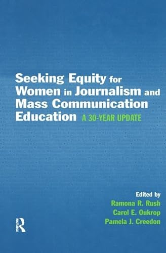 Stock image for Seeking Equity for Women in Journalism and Mass Communication Education: A 30-Year Update [Lea's Communication Series] for sale by Tiber Books