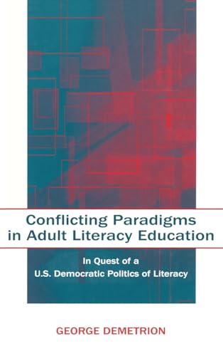 Conflicting Paradigms in Adult Literacy Education: In Quest of a U.S. Democratic Politics of Literacy (9780805846232) by Demetrion, George