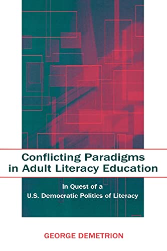 Stock image for Conflicting Paradigms in Adult Literacy Education: In Quest of a U.S. Democratic Politics of Literacy for sale by Chiron Media