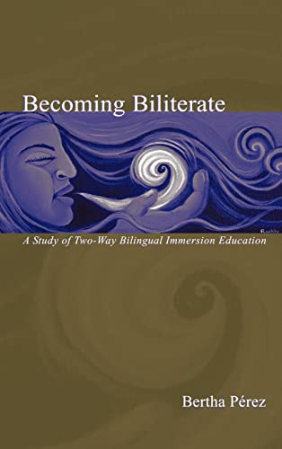 Stock image for Becoming Biliterate : A Study of Two-Way Bilingual Immersion Education for sale by Blackwell's