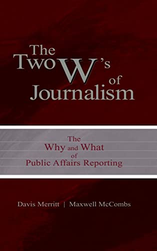 Beispielbild fr The Two W's of Journalism: The Why and What of Public Affairs Reporting (Routledge Communication Series) zum Verkauf von HPB-Emerald