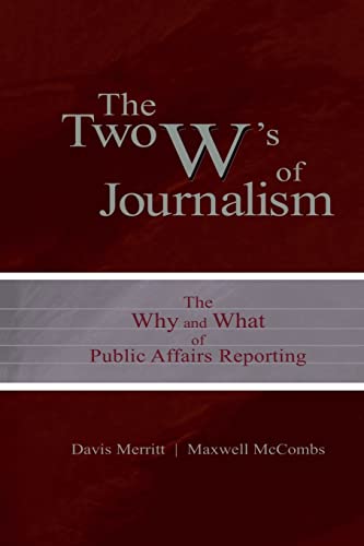 Beispielbild fr The Two W's of Journalism: The Why and What of Public Affairs Reporting (Routledge Communication Series) zum Verkauf von BooksRun