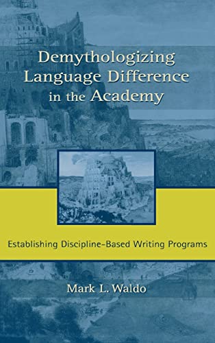 Imagen de archivo de Demythologizing Language Difference in the Academy: Establishing Discipline-Based Writing Programs a la venta por Chiron Media