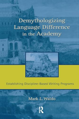 Stock image for Demythologizing Language Difference in the Academy: Establishing Discipline-Based Writing Programs for sale by Chiron Media