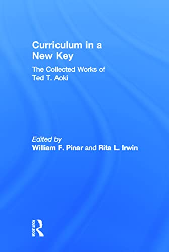 Stock image for Curriculum in a New Key: The Collected Works of Ted T. Aoki (Studies in Curriculum Theory Series) for sale by BOOKWEST