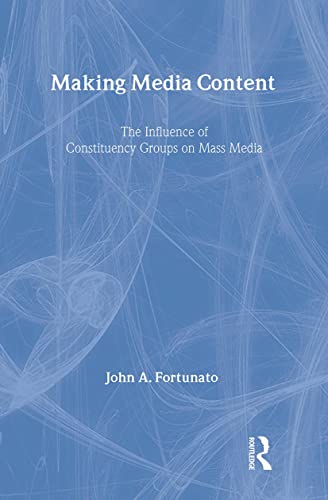 Imagen de archivo de Making Media Content : The Influence of Constituency Groups on Mass Media a la venta por Better World Books