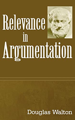 Relevance in Argumentation (9780805847598) by Walton, Douglas