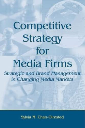 Imagen de archivo de Competitive Strategy for Media Firms: Strategic and Brand Management in Changing Media Markets (Routledge Communication Series) a la venta por Chiron Media