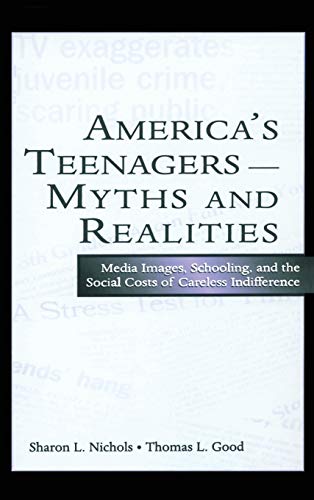 9780805848502: America's Teenagers--Myths and Realities: Media Images, Schooling, and the Social Costs of Careless Indifference