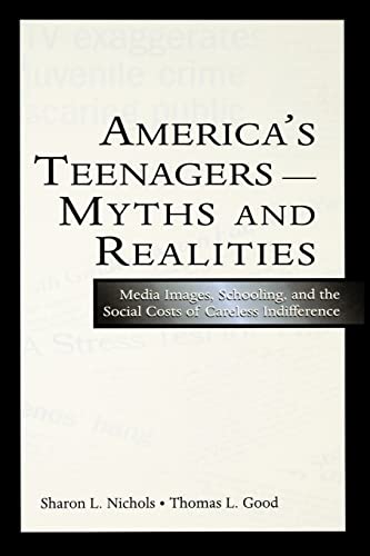 9780805848519: America's Teenagers-Myths and Realities: Media Images, Schooling, and the Social Costs of Careless Indifference