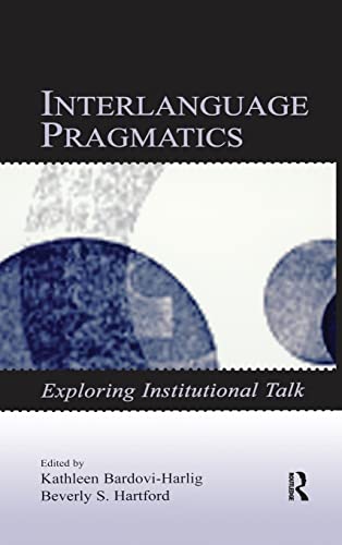 Stock image for Interlanguage Pragmatics: Exploring Institutional Talk (Second Language Acquisition Research Series) for sale by Chiron Media
