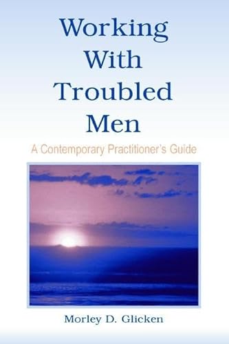 9780805850109: Working With Troubled Men: A Contemporary Practitioner's Guide