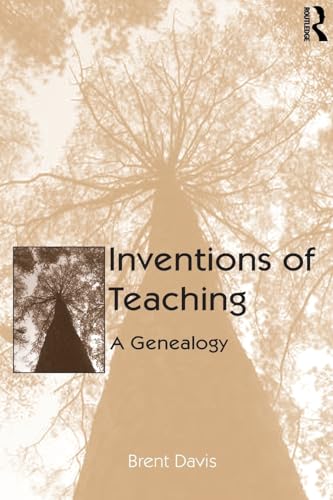 Inventions of Teaching: A Genealogy (9780805850390) by Davis, Brent