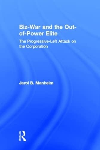 Stock image for Biz-War and the Out-of-Power Elite: The Progressive-Left Attack on the Corporation for sale by Bulk Book Warehouse