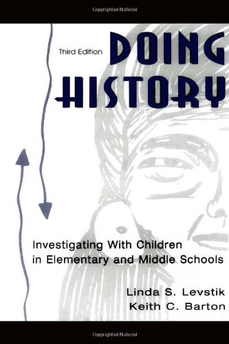 Imagen de archivo de Doing History: Investigating With Children in Elementary and Middle Schools a la venta por Wonder Book