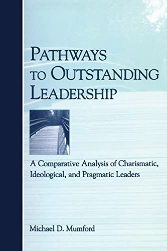 Imagen de archivo de Pathways to Outstanding Leadership: A Comparative Analysis of Charismatic, Ideological, and Pragmatic Leaders (Applied Psychology) a la venta por Gulf Coast Books