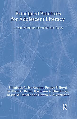 Principled Practices for Adolescent Literacy: A Framework for Instruction and Policy (9780805851120) by Sturtevant, Elizabeth G.; Boyd, Fenice B.; Brozo, William G.; Hinchman, Kathleen A.; Moore, David W.; Alvermann, Donna E.