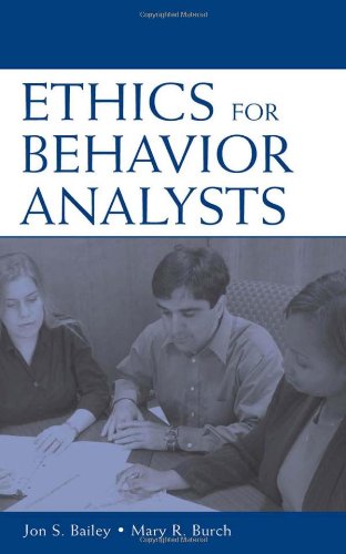 Stock image for Ethics for Behavior Analysts: A Practical Guide to the Behavior Analyst Certification Board Guidelines for Responsible Conduct Jon S. Bailey and Mary R. Burch for sale by AFFORDABLE PRODUCTS