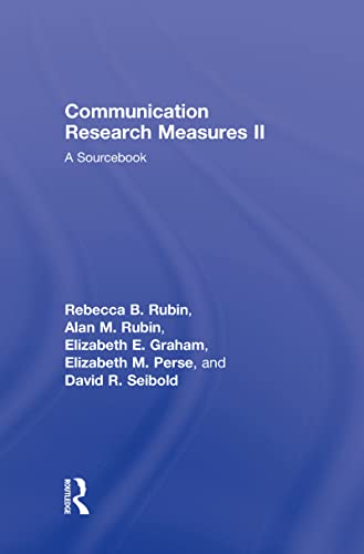 Communication Research Measures II: A Sourcebook (Routledge Communication Series) (9780805851328) by Rubin, Rebecca B.; Rubin, Alan M; Graham, Elizabeth E.; Perse, Elizabeth M.; Seibold, David