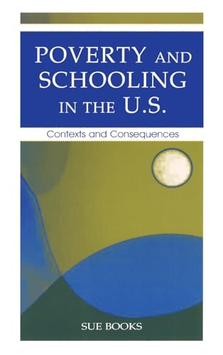 Stock image for Poverty and Schooling in the U.S.: Contexts and Consequences (Sociocultural, Political, and Historical Studies in Education) for sale by WorldofBooks