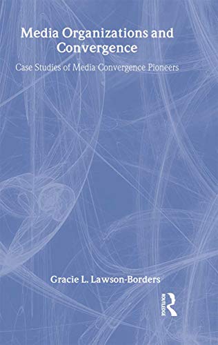Stock image for Media Organizations and Convergence Case Studies of Media Convergence Pioneers Routledge Communication Series for sale by PBShop.store US