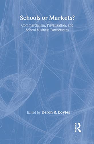 Stock image for Schools or Markets?: Commercialism, Privatization, and School-business Partnerships for sale by BOOKWEST