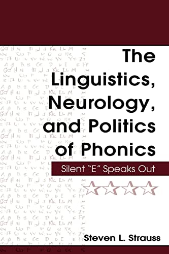 Beispielbild fr The Linguistics, Neurology, and Politics of Phonics : Silent e Speaks Out zum Verkauf von Better World Books