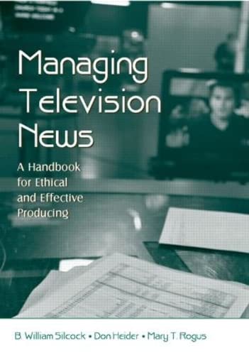 Imagen de archivo de Managing Television News : A Handbook for Ethical and Effective Producing a la venta por Better World Books: West