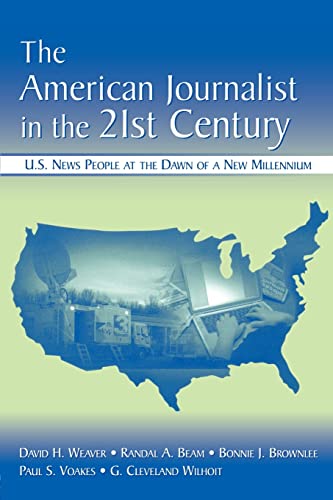 Beispielbild fr The American Journalist in the 21st Century: U.S. News People at the Dawn of a New Millennium zum Verkauf von ThriftBooks-Dallas
