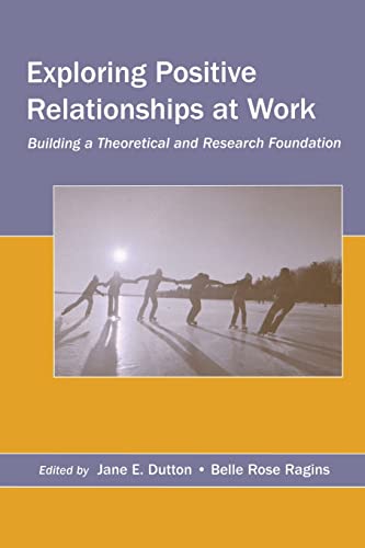 Stock image for Exploring Positive Relationships at Work: Building a Theoretical and Research Foundation (Organization and Management Series) for sale by HPB-Red