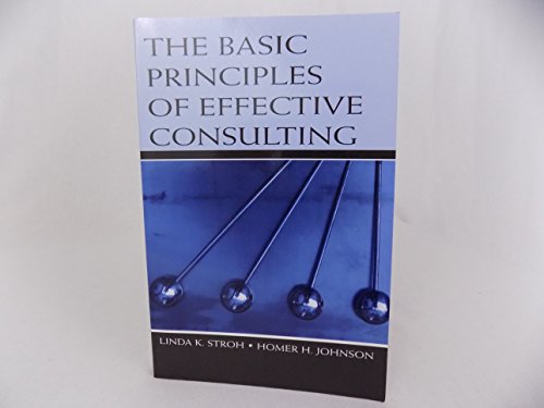 Beispielbild fr The Basic Principles of Effective Consulting zum Verkauf von Better World Books