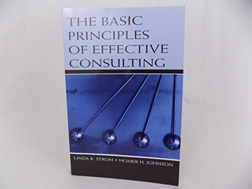 Stock image for The Basic Principles of Effective Consulting for sale by Better World Books