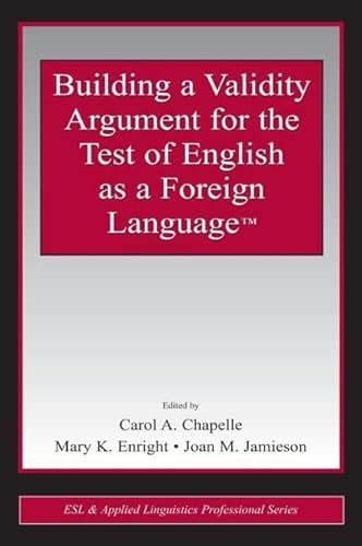 Stock image for Building a Validity Argument for the Test of English as a Foreign Language? (ESL & Applied Linguistics Professional Series) for sale by Book Deals