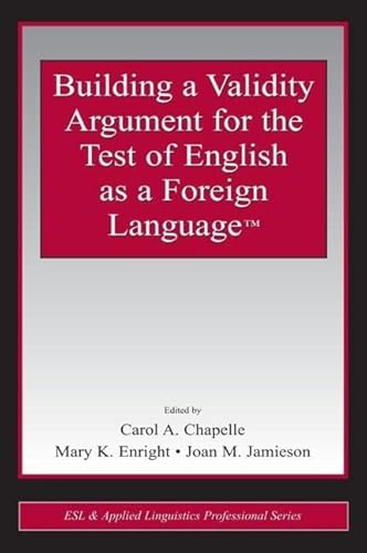 9780805854565: Building a Validity Argument for the Test of English as a Foreign Language™ (ESL & Applied Linguistics Professional Series)